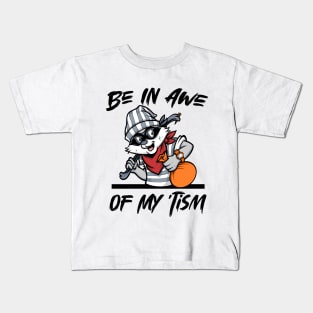 Be In Awe Of My 'Tism, Funny Raccoon and quote men woman Kids T-Shirt